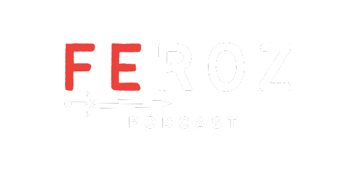 FEROZ Podcast